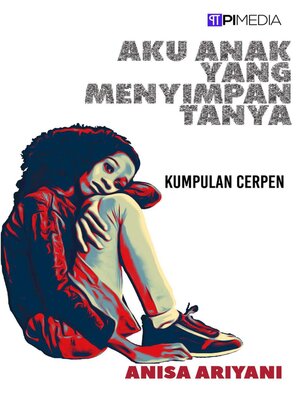 cover image of Aku Anak yang Menyimpan Tanya